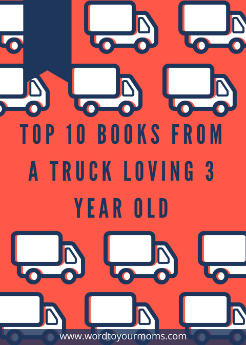 Top 10 Books from a Truck Loving Three Year Old