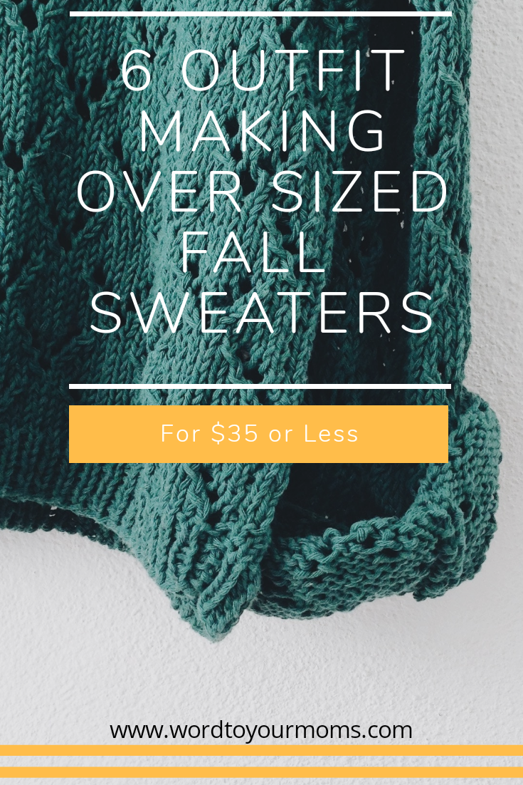 6 Outfit Making Over Sized Fall Sweaters for $35 or Less