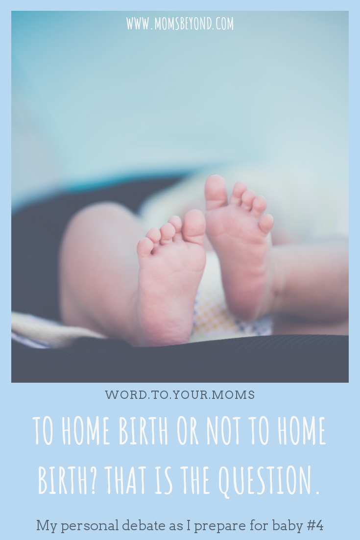To Home Birth or Not to Home Birth? That is the Question.