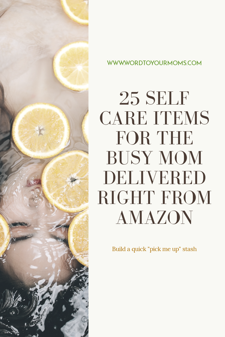 25 Self Care Items for the Busy Mom Delivered Right from Amazon