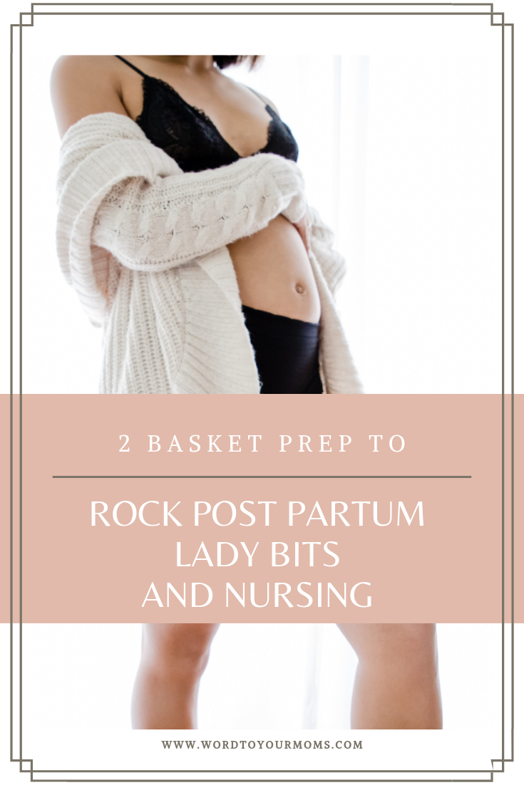 2 Basket Prep to Rock Post Partum Lady Bits and Nursing